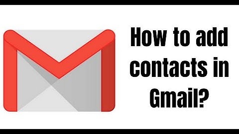 How to Add Contacts to Gmail in 2020? 7 STEPS to Add Contacts to Your Gmail Account.