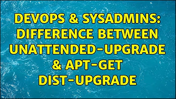 DevOps & SysAdmins: Difference between unattended-upgrade & apt-get dist-upgrade