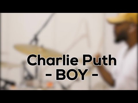 Charlie Puth - BOY - Drum Cover