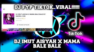 DJ IMUT AISYAH X MAMA BALE BALE VIRAL TIKTOK IMUT AISYAH X MAMA BALE BALE