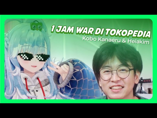 1 JAM WAR DI TOKOPEDIA  - Kobo Kanaeru u0026 Heiakim class=