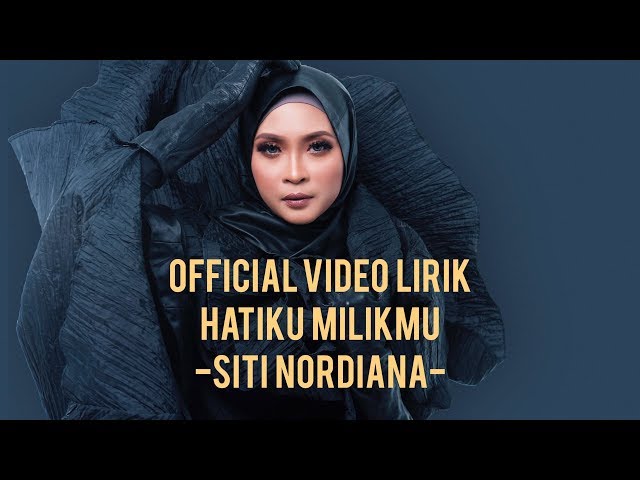 Hatiku Milikmu - Siti Nordiana (Lirik Video) class=