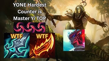 YONE HARDEST counter is Master Yi TOP.