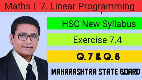 Linear Programming | Exercise 7.4 I Q.7 & Q.8 I Maths 1 | Class 12th New Syllabus | P N Sir