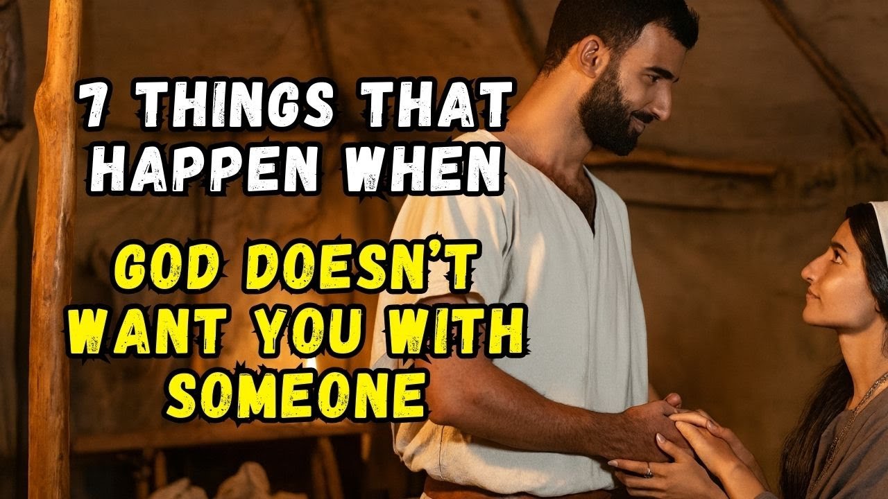 When God doesn't want you to be with someone, these 7 things will happen