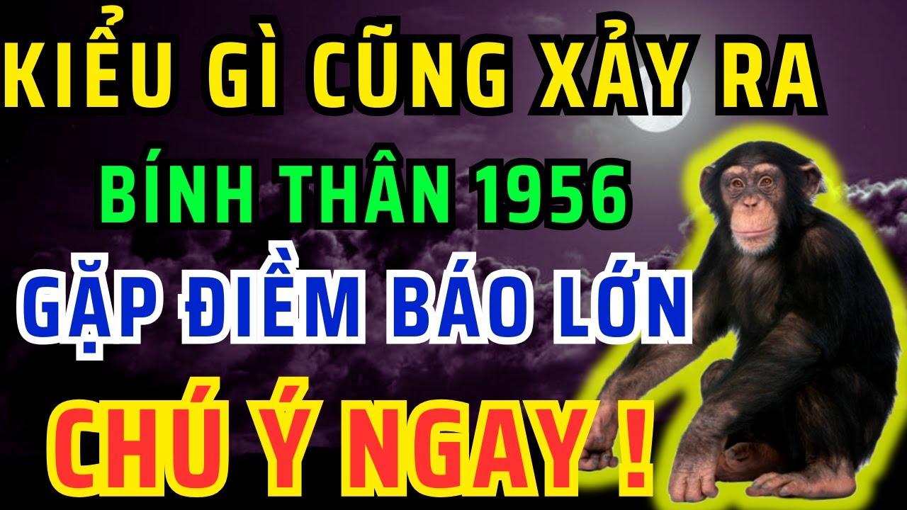Bính Thân 1956: 7 Sự kiện Định Mệnh sắp xảy ra - Biết 4 bí mật này để khoá chặt Tài Lộc, Phước Lành