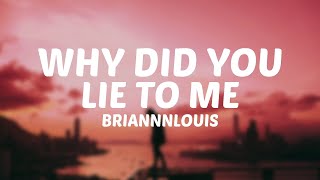 Briannnlouis - Why Did You Lie To Me (Lyrics)