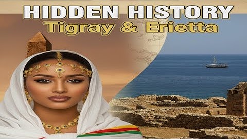 The Hidden History of Tigray and Eritrea Before Division