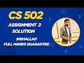 CS502 Assignment 2 Solution | 100% Correct | Full Marks Guarantee