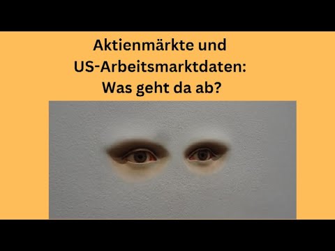 Aktienmärkte und US-Arbeitsmarktdaten: Was geht da ab? Marktgeflüster