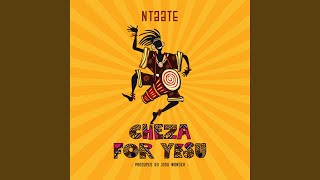 CHEZA FOR YESU