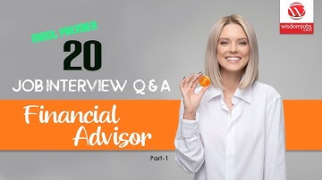 Financial Advisor Interview Questions and Answers 2019 Part-1 | Financial Advisor | Wisdom Jobs