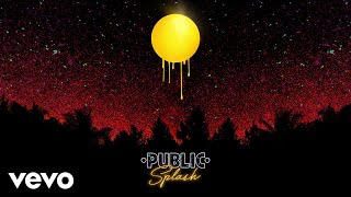 PUBLIC - Splash (Audio)