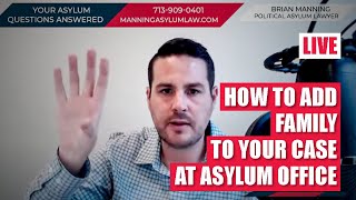 How to Add a Family Member to Your Asylum Case at the Asylum Office