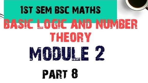 1st semester Bsc Mathematics Basic logic and number theory module 2