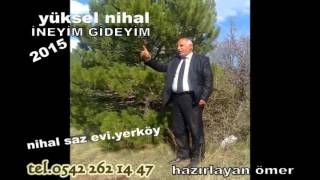 YÜKSEL NİHAL İNEYİM GİDEYİM 2015 Resimi