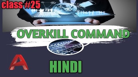 Class #25 |  OVERKILL  COMMAND | IN AUTOCAD | HINDI |  Autocad | AV cad | Autocad | TUTORIAL