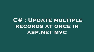 C# : Update multiple records at once in asp.net mvc