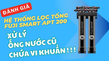 Hệ thống lọc tổng Fuji Smart APT 200: Xử lý ống nước cũ chứa kim loại nặng • Thế Giới Lọc Tổng