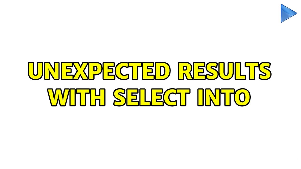 Unexpected results with SELECT INTO