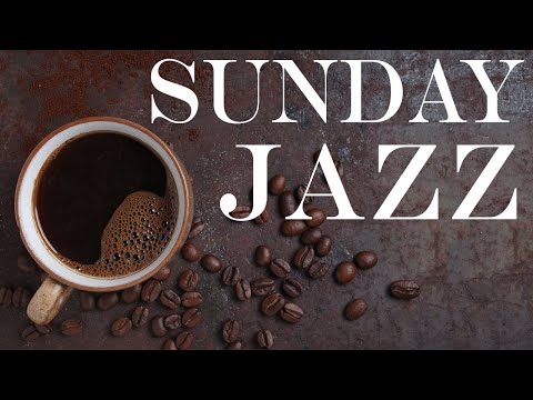Sunday JAZZ Music - Smooth Relaxing JAZZ For Good Weekend