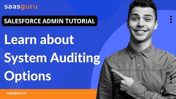 Learn about System Auditing Options in Salesforce | Salesforce Admin Tutorial for Beginner  saasguru