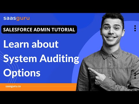 Learn about System Auditing Options in Salesforce | Salesforce Admin Tutorial for Beginner  saasguru