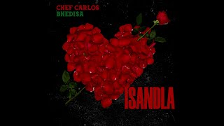 Chef Carlos & Bhedisa - Isandla( Audio)