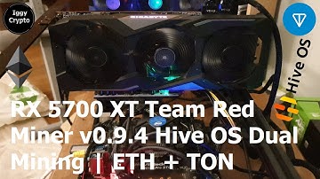 RX 5700 XT Team Red Miner v0.9.4 Hive OS Dual Mining | ETH + TON