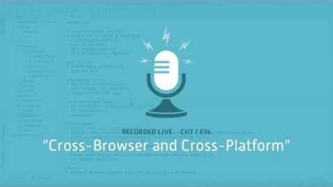 034 Cross Browser and Cross Platform