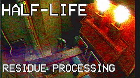 Residue Processing | Half-Life