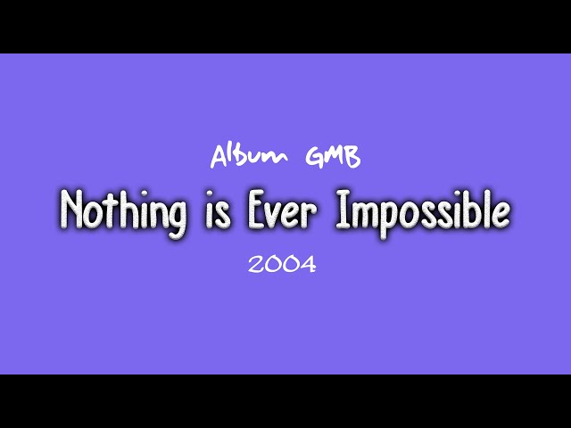 [DOWNLOAD mp3] Album Giving My Best (GMB) - Nothing is Ever Impossible (2004) [Link di deskripsi] class=