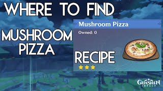 Where to find the Mushroom Pizza recipe | Genshin Impact