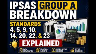 IPSAS Group A Breakdown | Standards 4, 5, 9, 10, 14, 20, 22, & 23 Explained