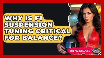 Why Is F1 Suspension Tuning Critical For Balance? - Pole Position Experts