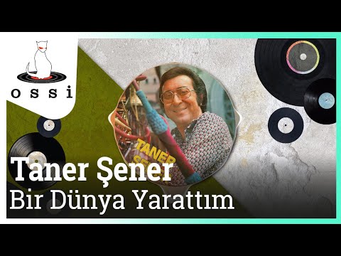 Taner Şener - Bir Dünya Yarattım