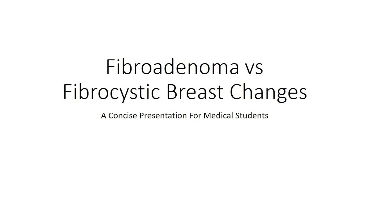 Fibroadenoma Vs Fibrocystic Breast Changes For Medical Students Youtube