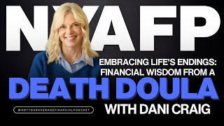 Embracing Life's Endings: Financial Wisdom from a Death Doula | Episode 436