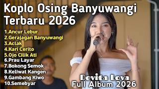 Ancur Lebur Gerajagan Banyuwangi Aclak  Koplo Osing Bnyuwangi Terbaru 2026  Devita Lova