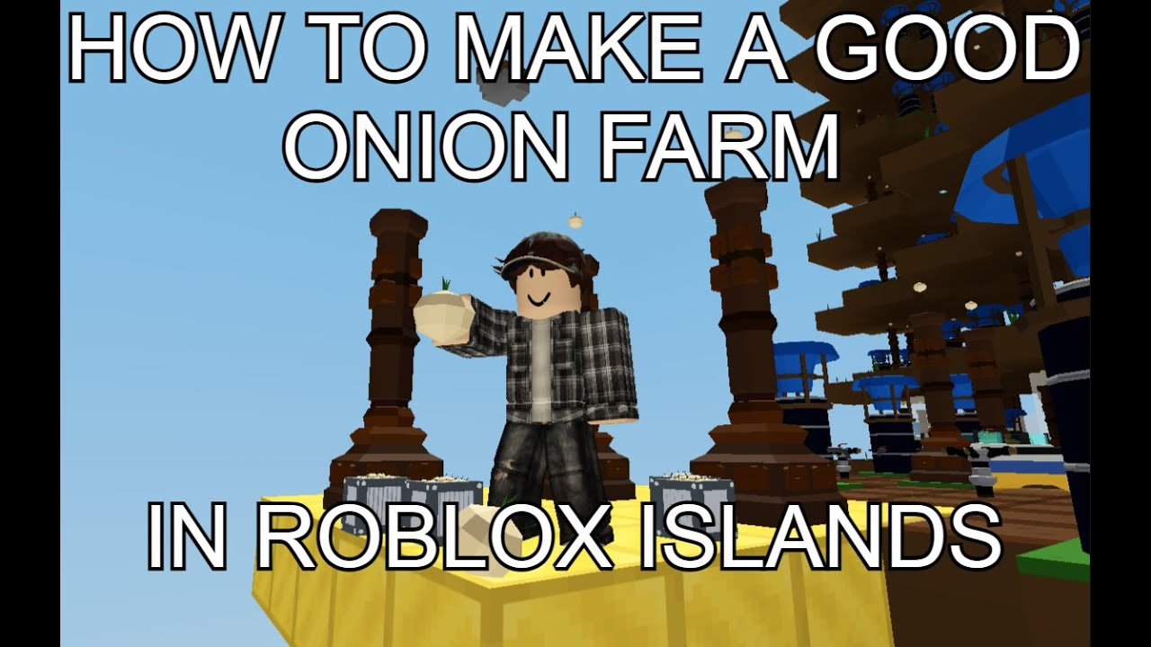 HOW TO MAKE A GOOD ONION FARM IN ROBLOX ISLANDS YouTube