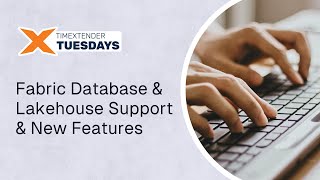 Fabric Database, Lakehouse Support & New Features