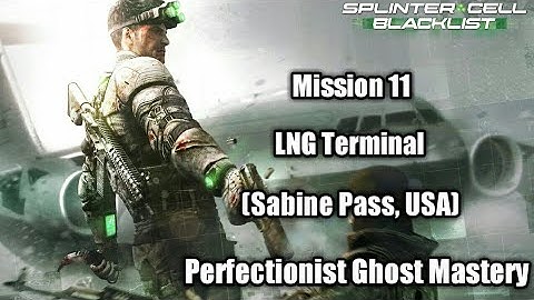 Splinter Cell Blacklist Perfectionist Ghost Mastery - Mission 11 LNG Terminal (Sabine Pass, USA)