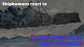 Shiphumans React To Queen Mary Rogue Wave Encounter Gacha Club