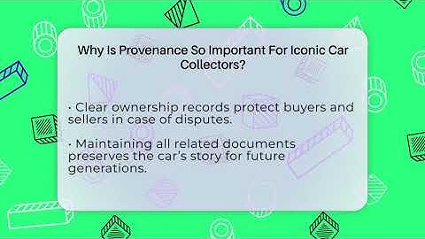 Why Is Provenance So Important For Iconic Car Collectors? - Car Collector Enthusiasts