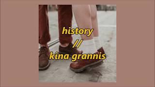+ history // kina grannis + lyrics