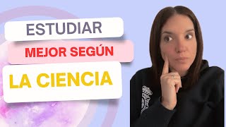 Cómo estudiar MEJOR según la CIENCIA