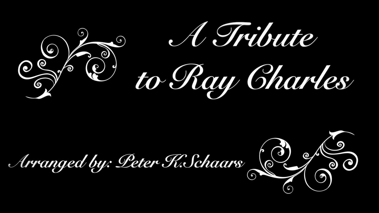 A Tribute to Ray Charles - arranged by Peter K. Schaars