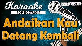 Karaoke ANDAIKAN KAU DATANG KEMBALI - Koesplus