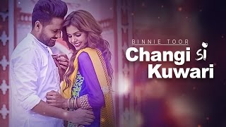 Presents latest brand new punjabi song changi si kuwari sung by binnie
toor. the music of is given xtatic. enjoy and stay connected with ...