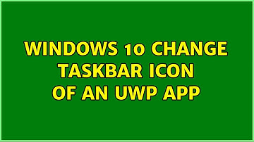 Windows 10: Change taskbar icon of an UWP app